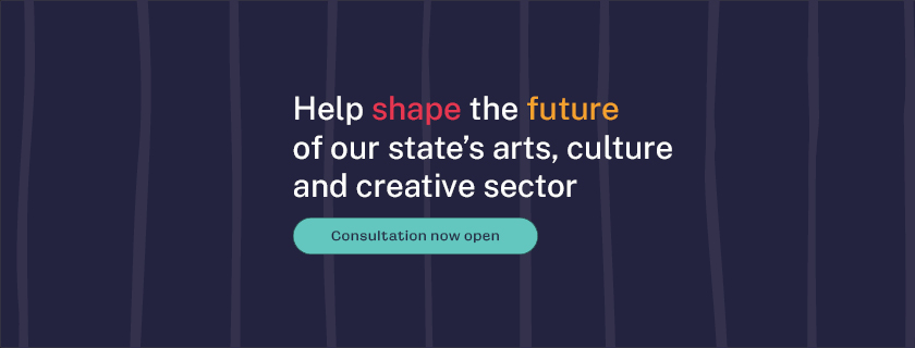 text that reads: help shape the future of our state's arts, culture and creative sector