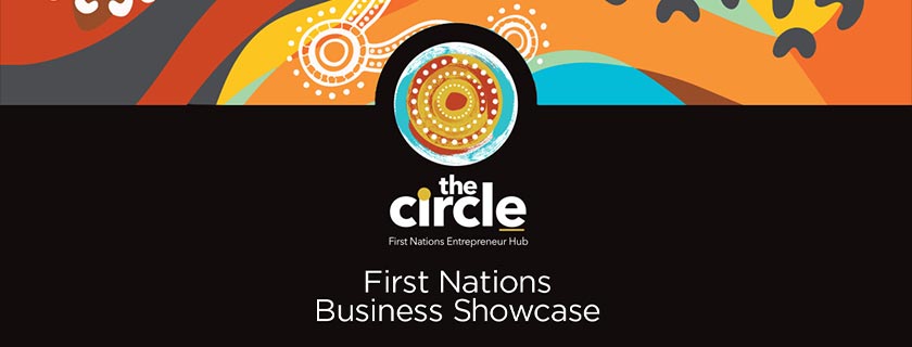The Circle First Nations Entrepreneur Hub First Nations Business Showcase